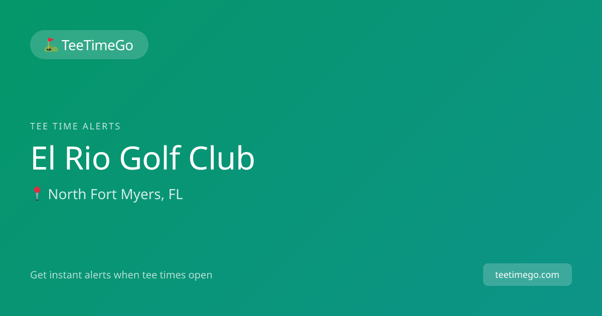 El Rio Golf Club Tee Time Alerts – TeeTimeGo