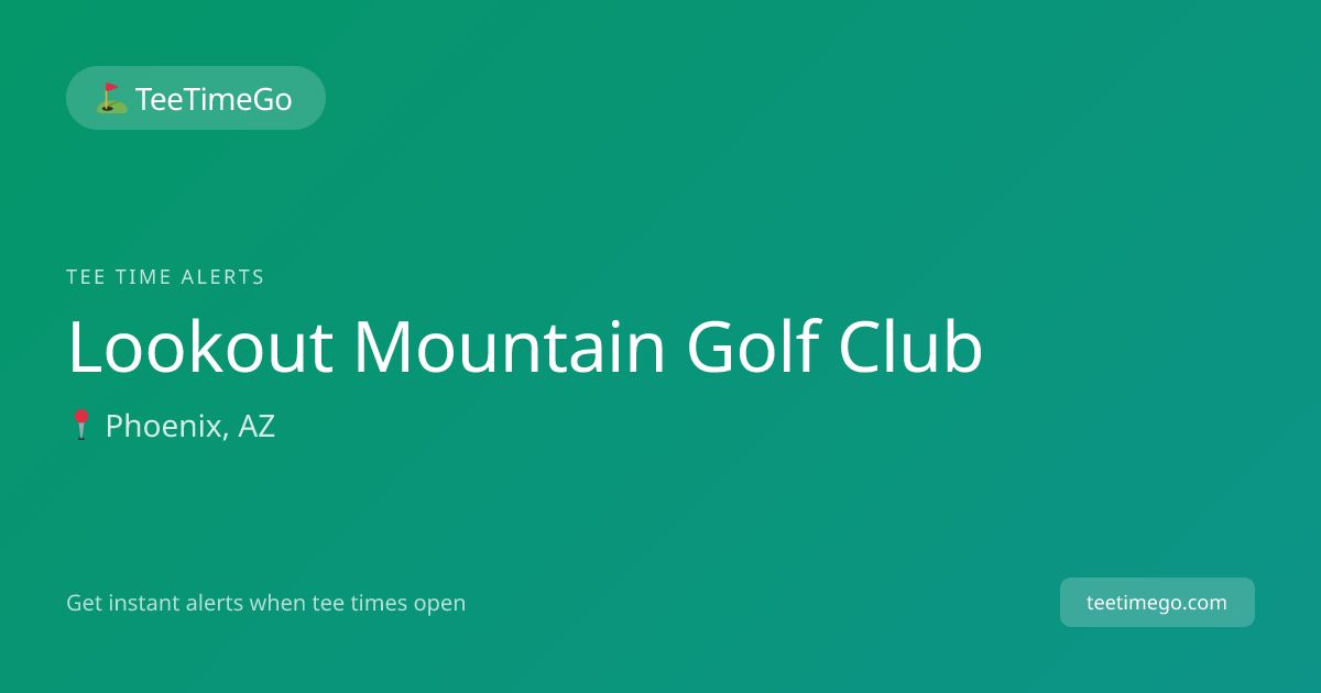 Lookout Mountain Golf Club Tee Time Alerts – TeeTimeGo