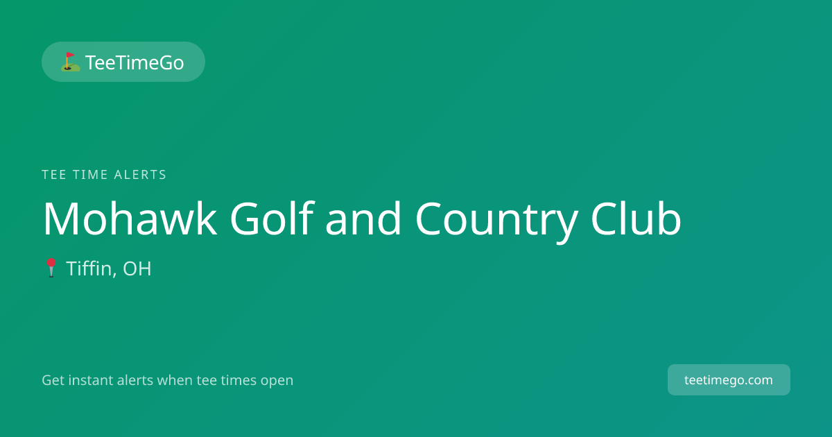 Mohawk Golf and Country Club Tee Time Alerts – TeeTimeGo