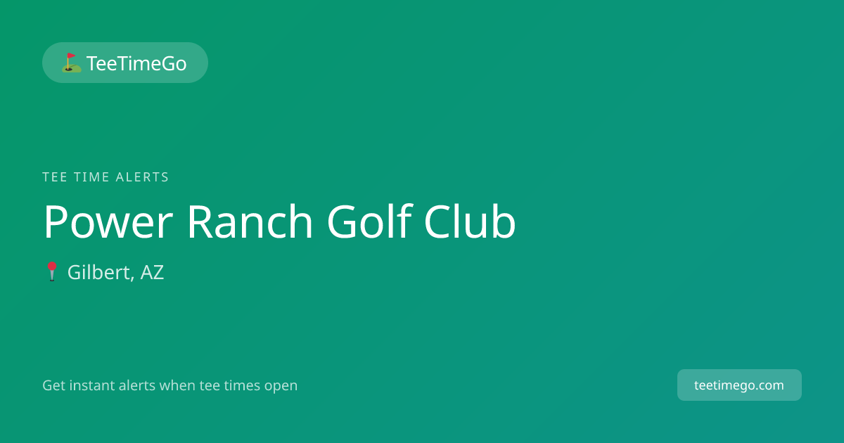 Power Ranch Golf Club Tee Time Alerts – TeeTimeGo