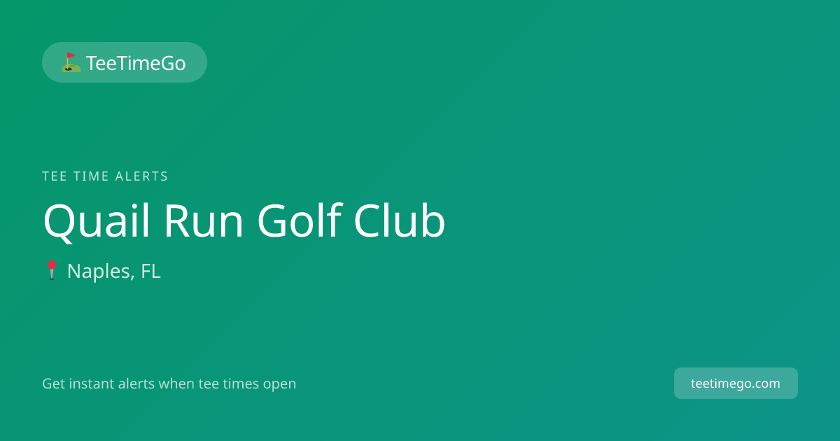 Quail Run Golf Club Tee Time Alerts – TeeTimeGo