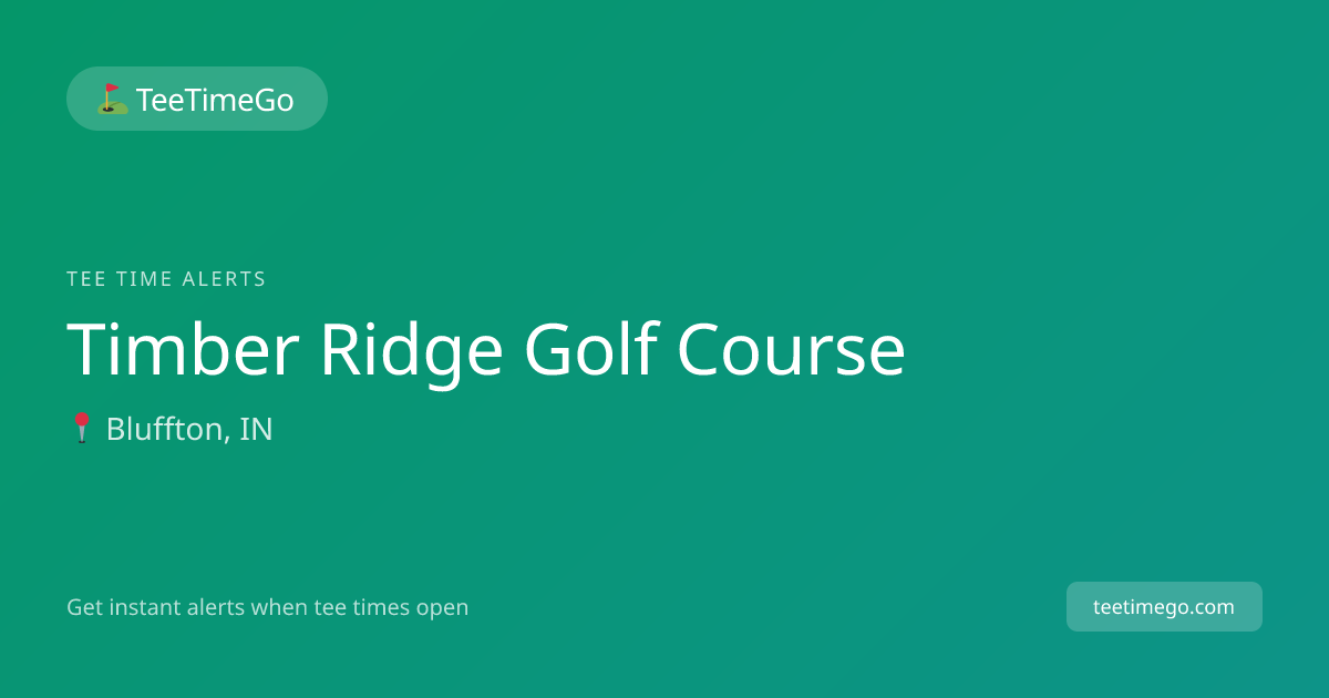 Timber Ridge Golf Course Tee Time Alerts – TeeTimeGo