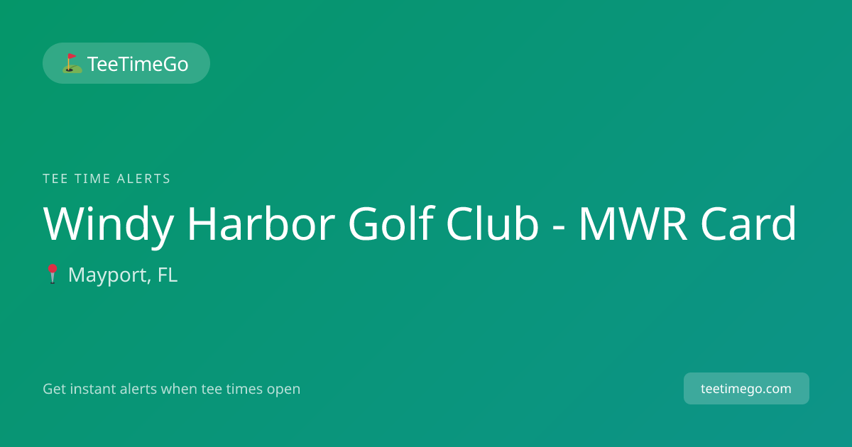 Windy Harbor Golf Club - MWR Card Tee Time Alerts – TeeTimeGo
